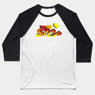 Stop! 3D art graphic Baseball T-Shirt